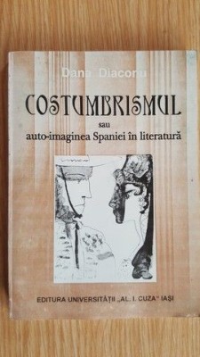 Costumbrismul sau auto-imaginea Spaniei in literatura- Dana Diaconu foto