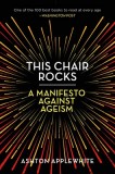 This Chair Rocks: A Manifesto Against Ageism