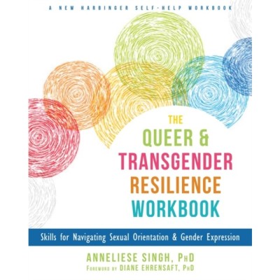 The Queer and Transgender Resilience Workbook: Skills for Navigating Sexual Orientation and Gender Expression foto