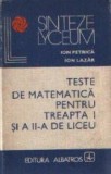 Teste de matematica pentru treapta I si a II-a de liceu