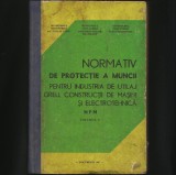 NORMATIV DE PROTECȚIE A MUNCII PENTRU INDUSTRIA DE UTILAJ GREU, CONSTRUCȚII MAȘINI