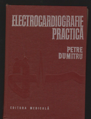 C8728 ELECTROCARDIOGRAFIE PRACTICA - PETRE DUMITRU foto