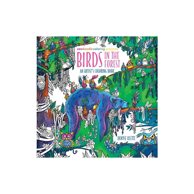 Zendoodle Coloring Presents: Birds in the Forest: An Artist&#039;s Coloring Book