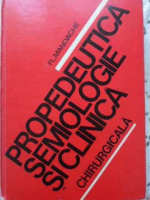 PROPEDEUTICA SEMIOLOGIE SI CLINICA CHIRURGICALA-FL. MANDACHE-260233 foto
