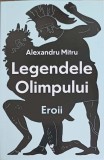 Legendele Olimpului Vol. 2 Eroii - Alexandru Mitru - Editura Rolcris 2024 - Carte Istorie, Mitologie Greacă