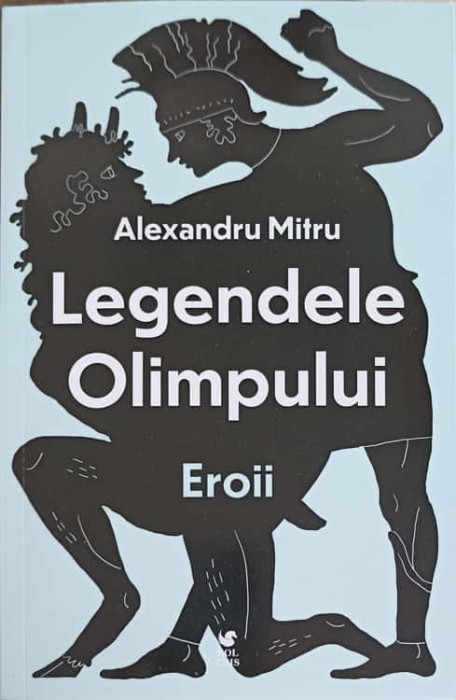 LEGENDELE OLIMPULUI VOL.2 EROII-ALEXANDRU MITRU-273360