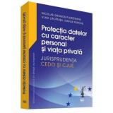 Protectia datelor cu caracter personal si viata privata &ndash; Jurisprudenta CEDO si CJUE