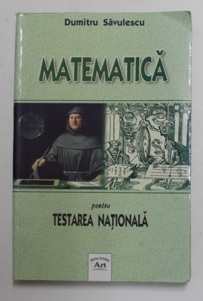 MATEMATICA PENTRU TESTAREA NATIONALA de DUMITRU SAVULESCU , ANII &#039;90