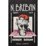 Opere. Animale bolnave (volumul 3) - 1992 - Nicolae Breban (V12)