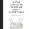 A Super Upsetting Cookbook about Sandwiches
