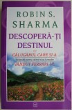 Descopera-ti destinul cu calugarul care si-a vandut Ferrari-ul &ndash; Robin S. Sharma