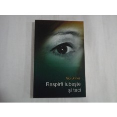 RESPIRA IUBESTE SI TACI - GIGI GHINEA