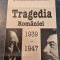 Tragedia Romaniei 1939 - 1947 Ion Solacolu