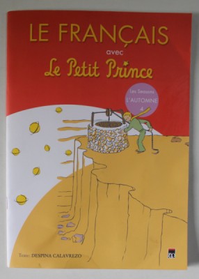 LE FRANCAIS AVEC LE PETIT PRINCE , L &amp;#039; AUTOMNE , TOME IV , texte par DESPINA CALAVREZO , 2011 *EDITIE BILINGVA foto