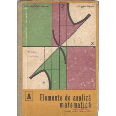 Elemente de analiza matematica, manual pentru clasa a XI-a (cartonata) - Nicolae Dinculeanu