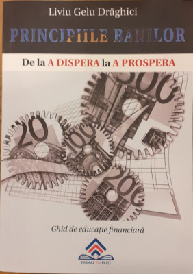 Principiile banilor De la a dispera la a prospera Ghid de educatie financiara foto