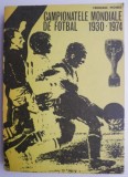 Campionatele Mondiale Fotbal 1930-1974 - Frederic Moises - Carte Sport Anticariat