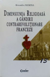 DIMENSIUNEA RELIGIOASA A GANDIRII CONTRAREVOLUTIONARE FRANCEZE-ALEXANDRU MAMINA-358093