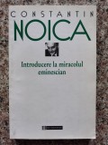 Introducere la Miracolul Eminescian - Constantin Noica, Humanitas, Romana, Biografii