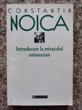 Introducere La Miracolul Eminescian - Constantin Noica ,554273, Humanitas