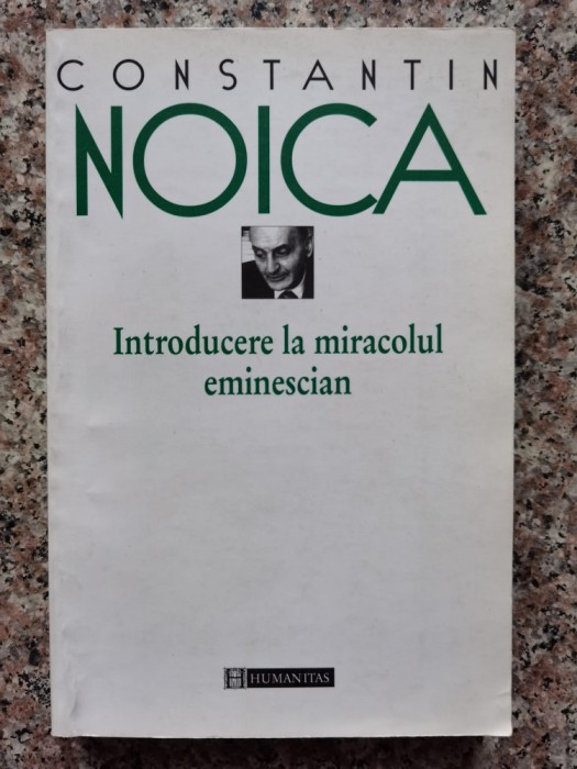 Introducere La Miracolul Eminescian - Constantin Noica , B931