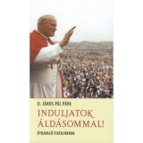Induljatok &aacute;ld&aacute;sommal! - &Uacute;traval&oacute; fiataloknak - II. J&aacute;nos P&aacute;l