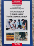 Actiune Colectiva Si Bunuri Comune In Societatea Romaneasca - Adrian Miroiu, Iris-patricia Golopenta ,552849, 2015, Polirom