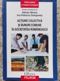 Actiune Colectiva Si Bunuri Comune In Societatea Romaneasca - Adrian Miroiu, Iris-patricia Golopenta ,552849, 2015, Polirom