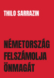 N&eacute;metorsz&aacute;g felsz&aacute;molja &ouml;nmag&aacute;t - Thilo Sarrazin