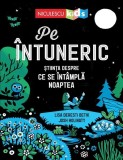 Pe &Atilde;&reg;ntuneric. &Egrave;tiin&Aring;&pound;a despre ce se &Atilde;&reg;nt&Atilde;&cent;mpl&Auml; noaptea - Paperback - Josh Holinaty, Lisa Deresti Betik - Niculescu
