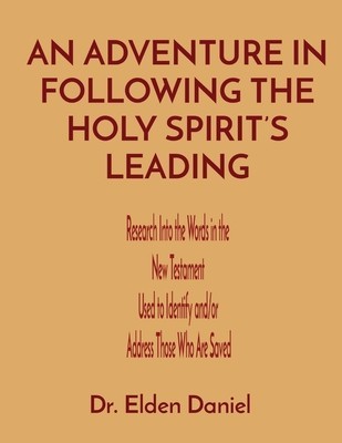 An Adventure in Following the Holy Spirit&amp;#039;s Leading: Research Into the Words in the New Testament Used to Identify and/or Address Those Who Are Saved foto