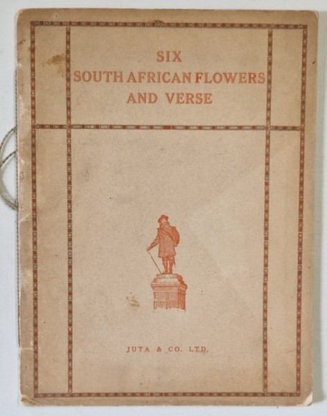 SIX SOUTH AFRICAN FLOWERS AND VERSE , by F.C. KOLBE ..MAUD WYNNE COLE , EDITIE INTERBELICA