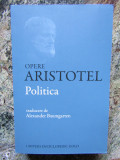 OPERE , POLITICA , EDITIA A III - A REVAZUTA - ARISTOTEL , 2015 *EDITIE BILINGVA