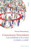 Comunicarea Nonviolenta - Marshall B. Rosenberg - Editura Philobia