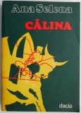 Calina &ndash; Ana Selena - Roman - Carte Beletristica