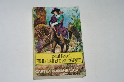 Fiul lui D&amp;#039;Artagnan - Paul Feval foto