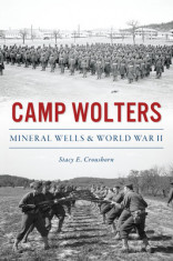 Camp Wolters: Mineral Wells &amp;amp; World War II foto