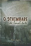 O Schimbare de Loialitate - Dean Taylor, Crestinism, Editura ICAM 2009, Romana, 192 Pagini, Carte Religioasa