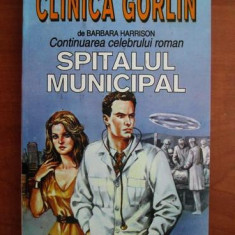 Barbara Harrison - Clinica Gorlin (continuarea romanului Spitalul Municipal)