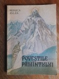 Povestile Pamantului - Monica Aslan / C37G, Alta editura