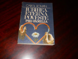 CAROL ROMAN - IUBIREA ETERNA - POVESTE PRO FAMILIA, 1987,Carte Noua, Albatros