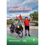 Guszti amerikai &aacute;lma - R&eacute;szletek az utaz&oacute; napl&oacute;j&aacute;b&oacute;l - Stibr&aacute;nyi Guszt&aacute;v