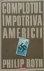 Complotul Impotriva Americii - Philip Roth , E281, Polirom