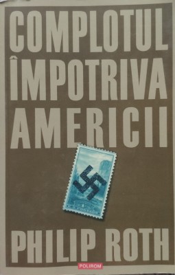 Complotul Impotriva Americii - Philip Roth , E281 foto