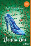 Cumpara ieftin Povestea Ellei | paperback - Gail Carson Levine, Arthur