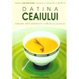 Colectiv - Datina ceaiului. Sublima arta orientala a bautului ceaiului - 137091