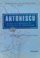 Antonescu. Maresalul Romaniei si rasboaiele de reintregire (Editia Nagard) - 1986 - Josif Constantin Dragan ($M28)