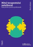 Cumpara ieftin Mitul terapeutului netulburat. Viața privată, practica profesională - Marie Adams, Trei