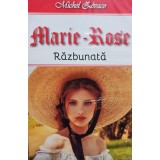 Michel Zevaco - Marie-Rose - Razbunata (Editia: 2021)