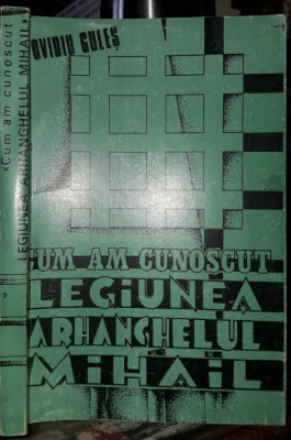 Ovidiu Gules-Cum am cunoscut Legiunea arhanghelului Mihail foto